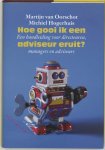 Oorschot , Martijn van . & Michiel Hogerhuis . [ ISBN 9789055943180 ] - Hoe  Gooi  ik  een  Adviseur  Eruit ? . ( Een handleiding voor directeuren, managers en adviseurs . )