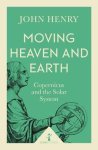 John Henry - Moving Heaven & Earth: Copernicus & the Solar System