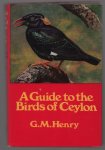 G M Henry - A guide to the birds of Ceylon