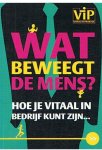 Koningsveld, Ernst - Wat beweegt de mens? - Hoe je vitaal in bedrijf kunt zijn... Koningsveld, Ernst - Wat beweegt de mens? - Hoe je vitaal in bedrijf kunt zijn...