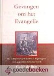 Bres, Guido de - Gevangen om het Evangelie *nieuw* - laatste exemplaar! --- Het verblijf van Guido de Brès in de gevangenis en de gesprekken die hij daar voerde