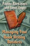 Pauline Baird Jones, Jamie Engle - Managing Your Book Writing Business