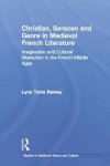 Lynn Tarte Ramey, Tart Ramey Lynn - Christian, Saracen And Genre In Medieval French Literature