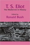 Ronald Bush 18789 - T.S. Eliot The Modernist in History