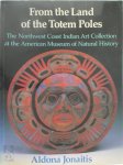American Museum Of Natural History, Aldona Jonaitis - From the Land of the Totem Poles The Northwest Coast Indian Art Collection at the American Museum of Natural History