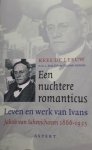Leeuw, Kees de m.m.v. Erna Kok en Charlotte Sienema - Een nuchtere romanticus. Leven en werk van Ivans. mr.Jakob van Schevichaven 1866-1935