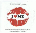 Bevoort, Michele - I love me - 25 manieren om dichter bij jezelf te komen en alles uit je leven te halen!
