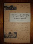 Calhoun, John C. (ed. by Ross M. Lence) - Union and Liberty. The Political Philosophy of John C. Calhoun