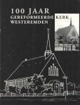 Olthof, Jan e.a. - 100 Jaar Gereformeerde Kerk Westeremden. Een historisch overzicht.