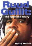 HARRIS, HARRY - Ruud Gullit: the Chelsea Diary