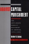 Haines, Herbert H. - Against capital punishment : the anti-death penalty movement in America, 1972-1994.