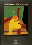 Joan Miró, Fundació Joan Miró (Barcelona, Spain) - Fundació Joan Miró guidebook