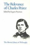 Freeman, Eugene - The Relevance of Charles Peirce.