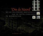 Woudt Jan Pieter - Om de Noord : uitgegeven in opdracht van de Woonmij Zaanstad bij gelegenheid van de ingebruikname van de gerestaureerde bedrijfsgebouwen van Pette te Wormerveer, Woudt Jan Pieter - Om de Noord : uitgegeven in opdracht van de Woonmij Zaanstad bij gelegenheid van de ingebruikname van de gerestaureerde bedrijfsgebouwen van Pette te Wormerveer,