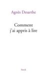 Agnès Desarthe - Comment j'ai appris à lire