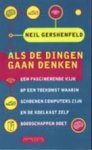 Gershenfeld, Neil - Als de dingen gaan denken. Een facsinerende kijk op een toekomst waarin schoenen computers zijn en de koelkast zelf boodschappen doet