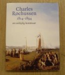 ROCHUSSEN, CHARLES - MARLITE HALBERTSMA. - Charles Rochussen 1814-1894. Een veelzijdig kunstenaar. [Hardcover] isbn 9789040099939