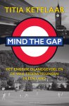 Titia Ketelaar - Mind the gap het Engelse eilandgevoel en de vele tegenstellingen in één land