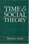 ADAM, Barbara - Time & Social Theory.