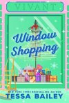 Tessa Bailey - Window Shopping the TikTok sensation! The perfect sexy winter romance