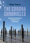 Ralph Thurm 252378 - The Corona Chronicles Envisioning a New Normal for Regeneration and Thriving