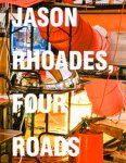 Rhoades, Jason & Ingrid Schaffner. - Jason Rhoades : four roads.