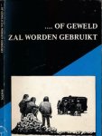 Bros, Lisette, Magdalena Euwens, Fombout van den Nieuwenhof e.a. (red.) - ... of geweld zal worden gebruikt: Repressie in Nederland