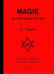 Therion, Meister (Aleister Crowley) - Magie als Philosophie für alle. A. Theorie. 2. Teil