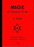 Therion, Meister (Aleister Crowley) - Magie als Philosophie für alle. A. Theorie. 2. Teil