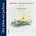 A. Zuidhoek - Het leken wel jachten / 1 Zuid-Holland Koopvaardijschepen 1945 - 1970