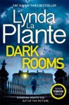 Lynda La Plante 216512 - Dark Rooms The brand new Jane Tennison thriller from The Queen of Crime Drama
