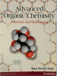 Maya Shankar Singh ,  Singh - Advanced Organic Chemistry: Reactions And Mechanisms