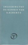 BERNLEF, J. / FENS, KEES / SCHIPPERS, K - Inleiding tot de kennis van A. Alberts