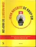 Naisbitt, Johon .. Vertaling  Eric Strijbos  Omslagontwerp Herman van Bostelen - De knop om. Denk anders en kijk naar de toekomst. Elf regels om je manier van leven en zakendoen te veranderen