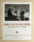 Evita Arapoglou, Ian Collins, Michael LLEWELLYN Smith, Ioanna Moraiti - Ghika, Craxton, Leigh Fermor Charmed Lives in Greece