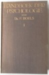 Roels F. - Handboek der psychologie dl 1 t/m 4 dl1 Algemene psychologie 1e dl blz 299 dl 2 alg psychologie 2e dl met met register van de 2dl samen  blz 332 dl 3 Genetische psychologie 1e dl psychologie der rijpende jeugd blz 310 dl 4 Genetische psychologie