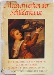 Tietze Hans - Meesterwerken der Schilderkunst 300 reproducties van werken van 143 schilders waarvan 24 in kleuren, uit de grote nationale musea der wereld