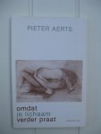 Aerts, Pieter - Omdat je lichaam verder praat. Gedichten.