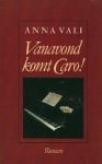 Vali, Anna. - Vanavond komt Caro! Vali, Anna. - Vanavond komt Caro!