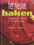 Turner, Pauline - Het Nieuwe Haken. Interieur & kleding in 10 workshops