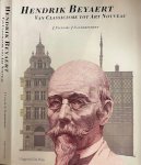 Victoir, J. & J. Vanderperren. - Hendrik Beyaert: Van Classicisme tot Art Nouveau.