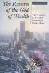 Ikels, Charlotte - The Return of the God of Wealth: The Transition to a Market Economy in Urban China