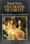 Roland Vocke - Frederik de grote : Tussen Verlichting en absolutisme