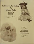  - Knitting & Crocheting for Antique Dolls: Volume II - 1898-1913 Reprinted from Old Books and Periodicals