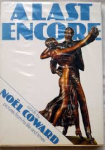 COWARD, NOEL; EDITED BY HADFIELD, JOHN - A Last Encore. Words by Noel Coward; Pictures from His Life and Times