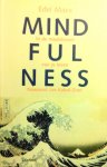Maex , Edel . [ isbn 9789020965162 ] 4022 ( Met een nawoord door Jon Kabat - Zinn . ) - Mindfulness . ( In de maalstroom van je leven . ) MINDFULNESS, zo luidt het nieuwe basiswoord voor wie beter wil omgaan met de onvermijdelijke stress van het leven. MINDFULNESS vindt zijn oorsprong in boeddhistische meditatietechnieken.  -