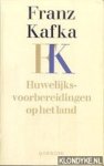 Kafka, Franz - Huwelijksvoorbereidingen op het land en ander proza uit de nalatenschap