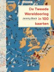 Jeremy Black - (1) De Tweede Wereldoorlog In 100 Kaarten