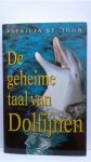 Saint John, P. - De geheime taal van dolfijnen