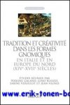 P. Galand, G. Ruozzi, S. Verhulst, J. Vignes (eds.); - Tradition et creativite dans les formes gnomiques en Italie et en Europe du Nord (XIVe-XVIIe siecles)  Etudes reunies,